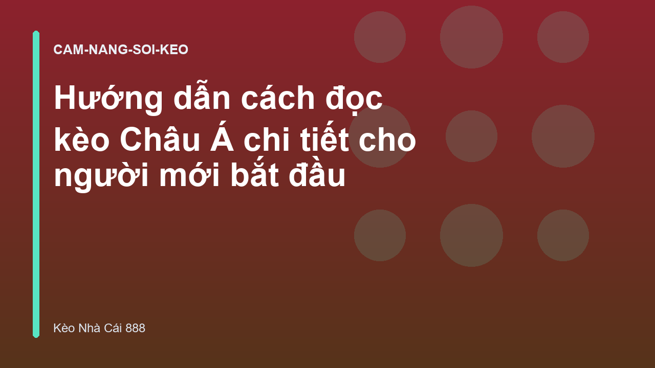 Hướng dẫn cách đọc kèo Châu Á chi tiết cho người mới bắt đầu