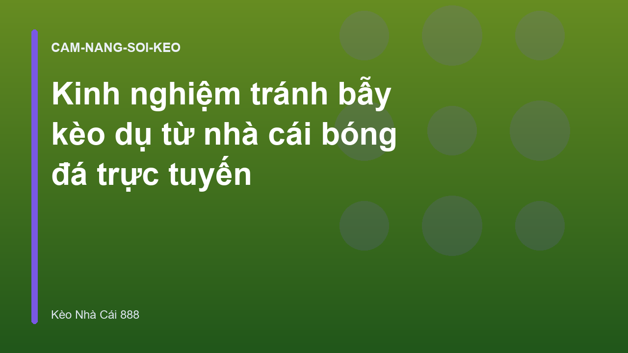 Kinh nghiệm tránh bẫy kèo dụ từ nhà cái bóng đá trực tuyến