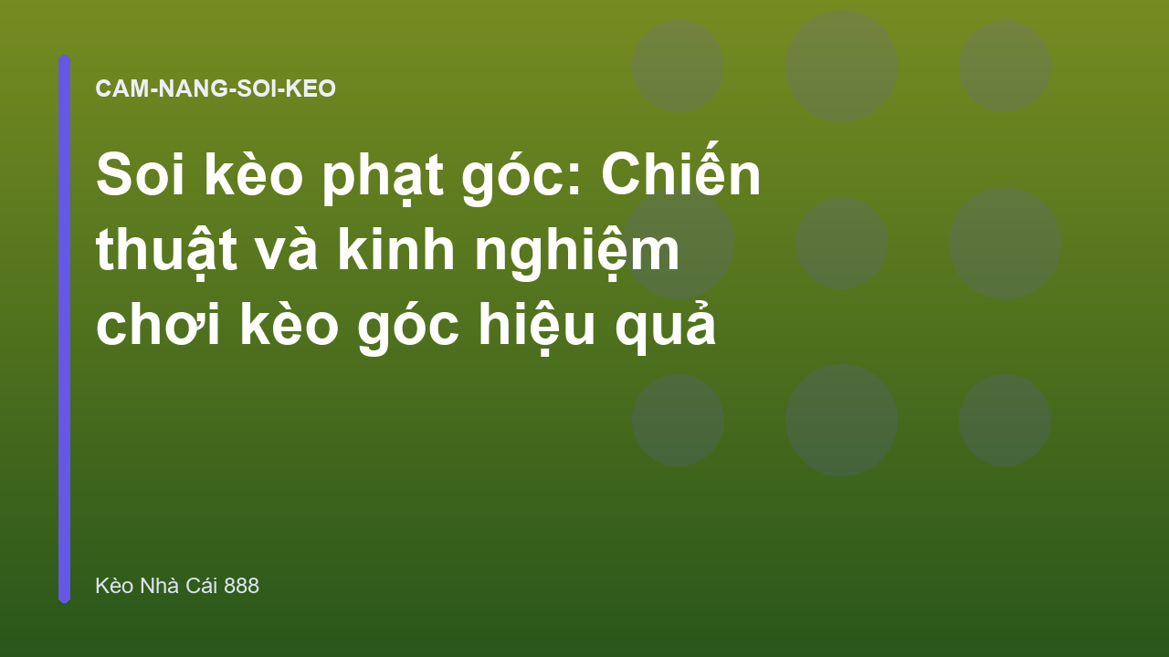 Soi kèo phạt góc: Chiến thuật và kinh nghiệm chơi kèo góc hiệu quả
